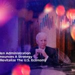 biden administration announces a strategy to revitalize the us economy