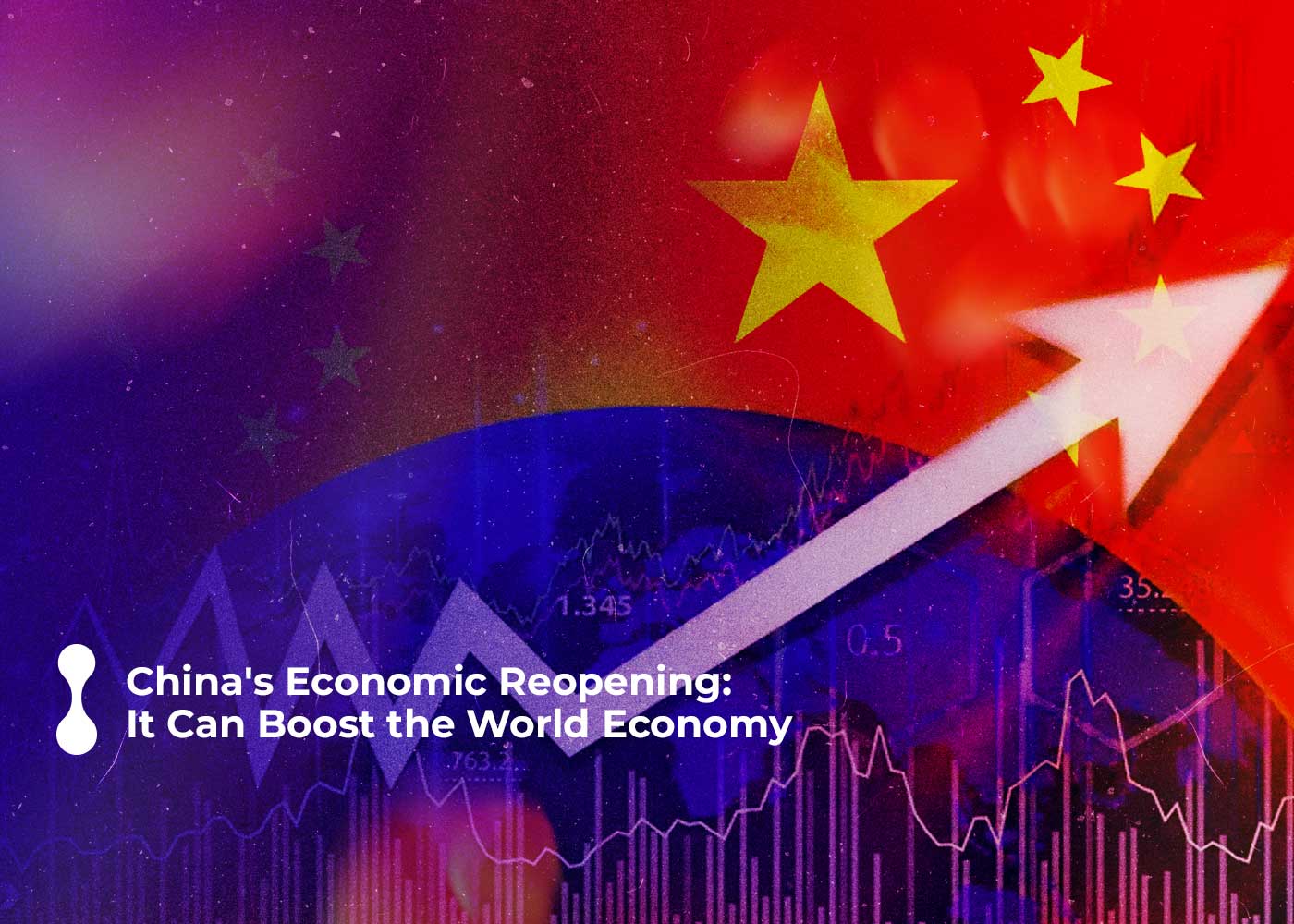 china's economic reopening: it can boost the world economy