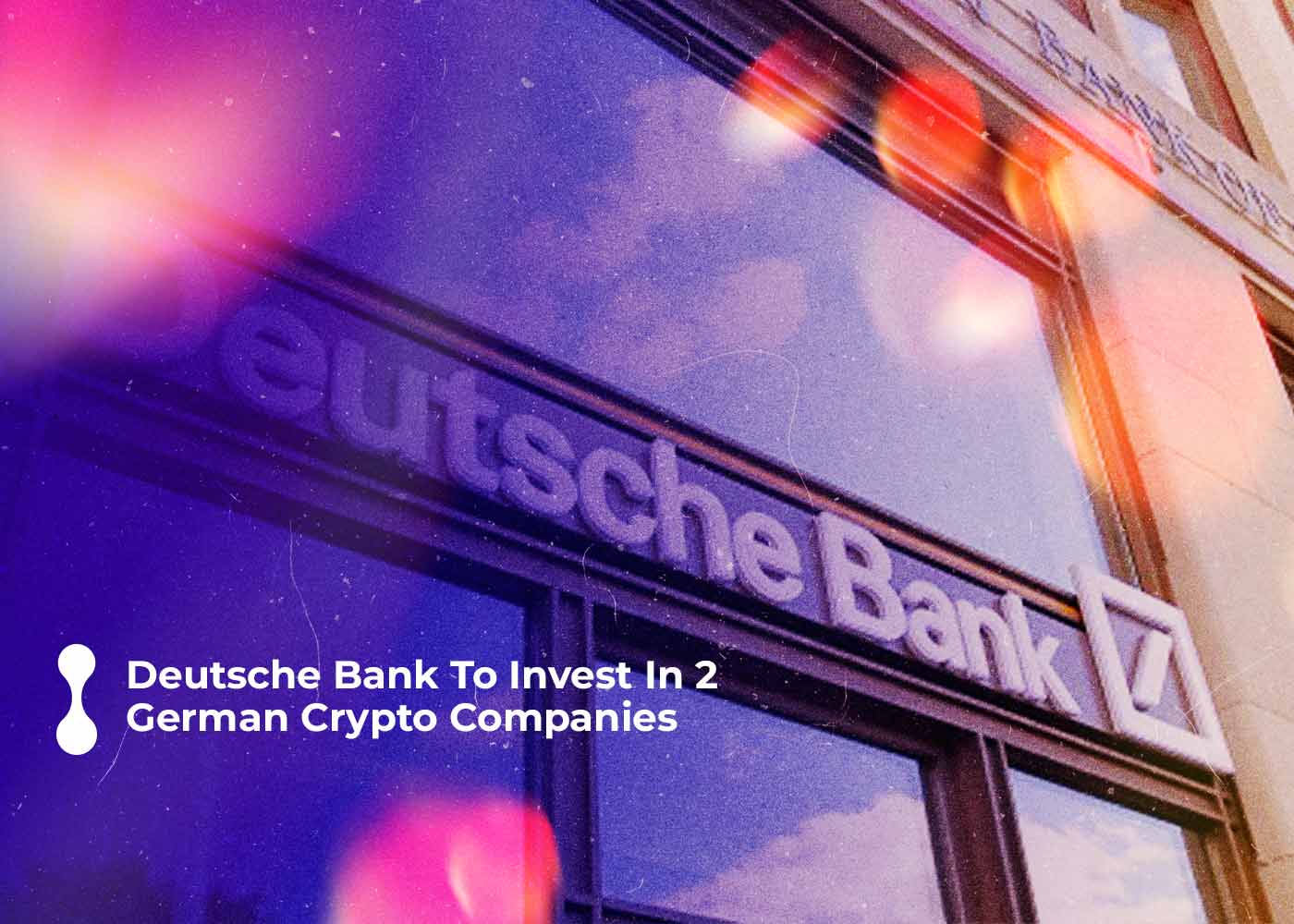 deutsche bank to invest in 2 german crypto companies