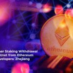 ether staking withdrawal testnet from ethereum developers: zhejiang