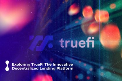 exploring truefi: the innovative decentralized lending platform