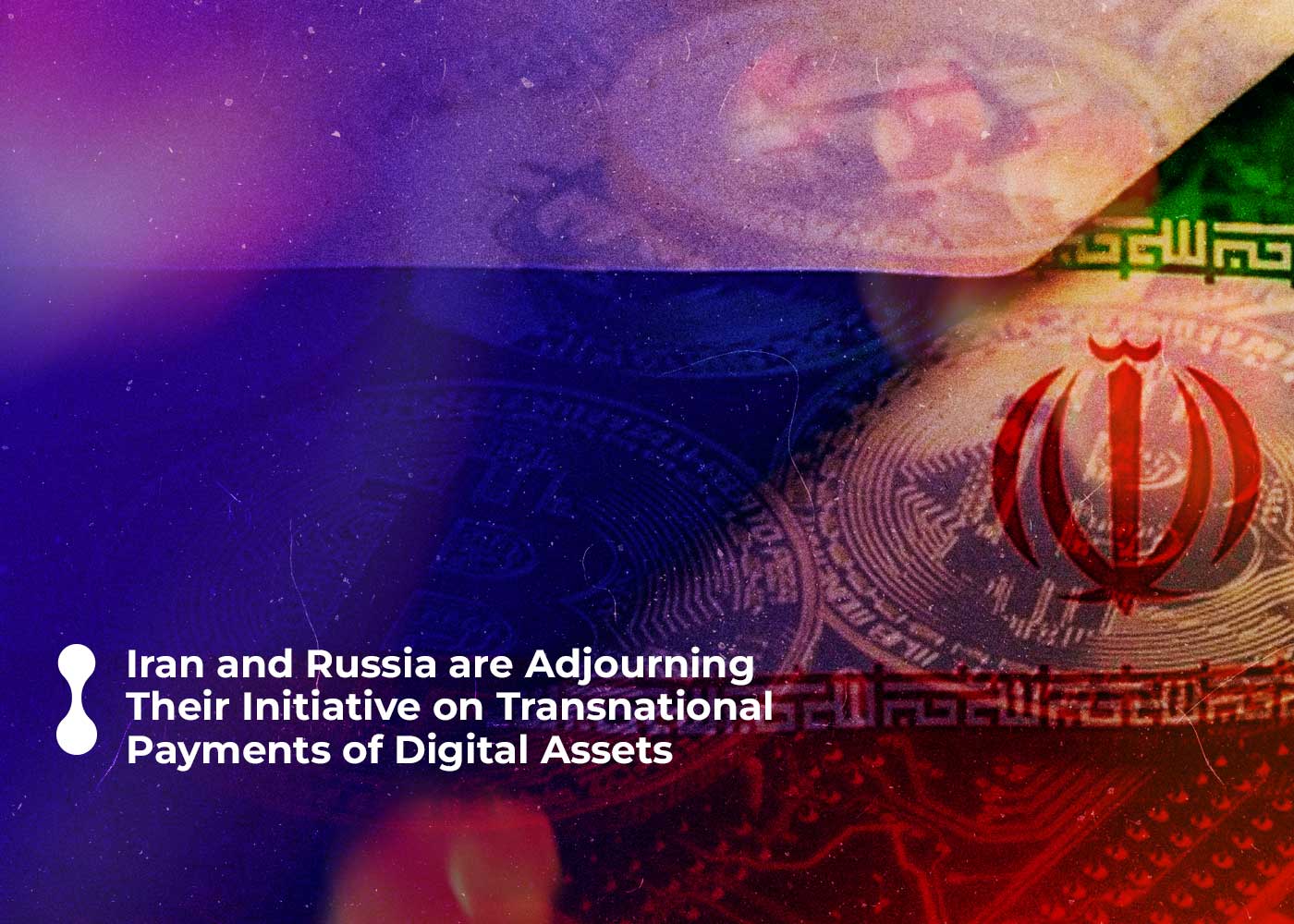 iran and russia are adjourning their initiative on transnational payments of digital assets