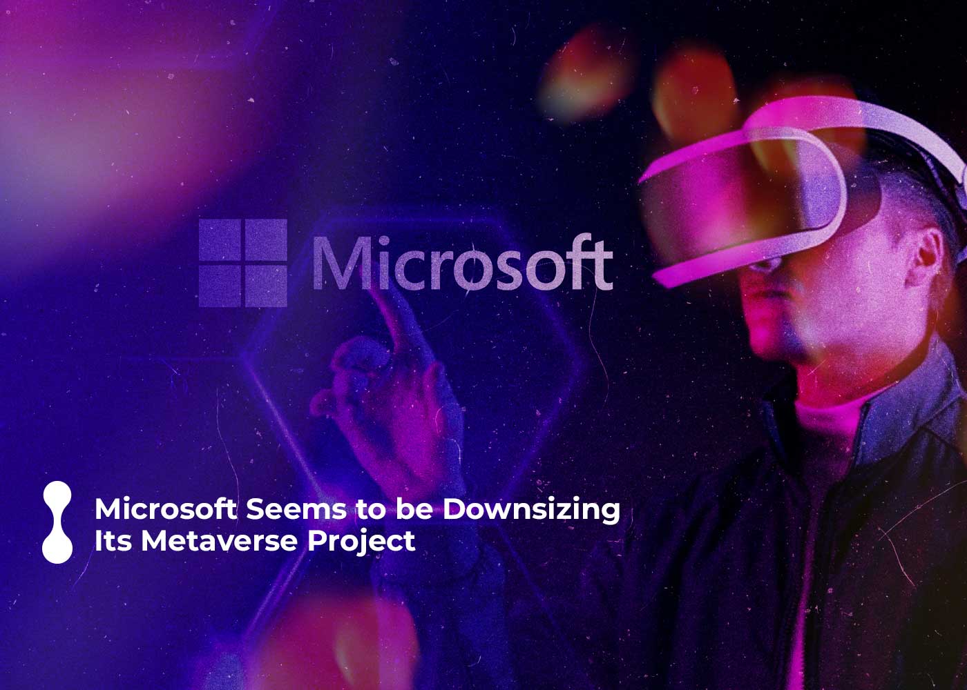 microsoft seems to be downsizing its metaverse project