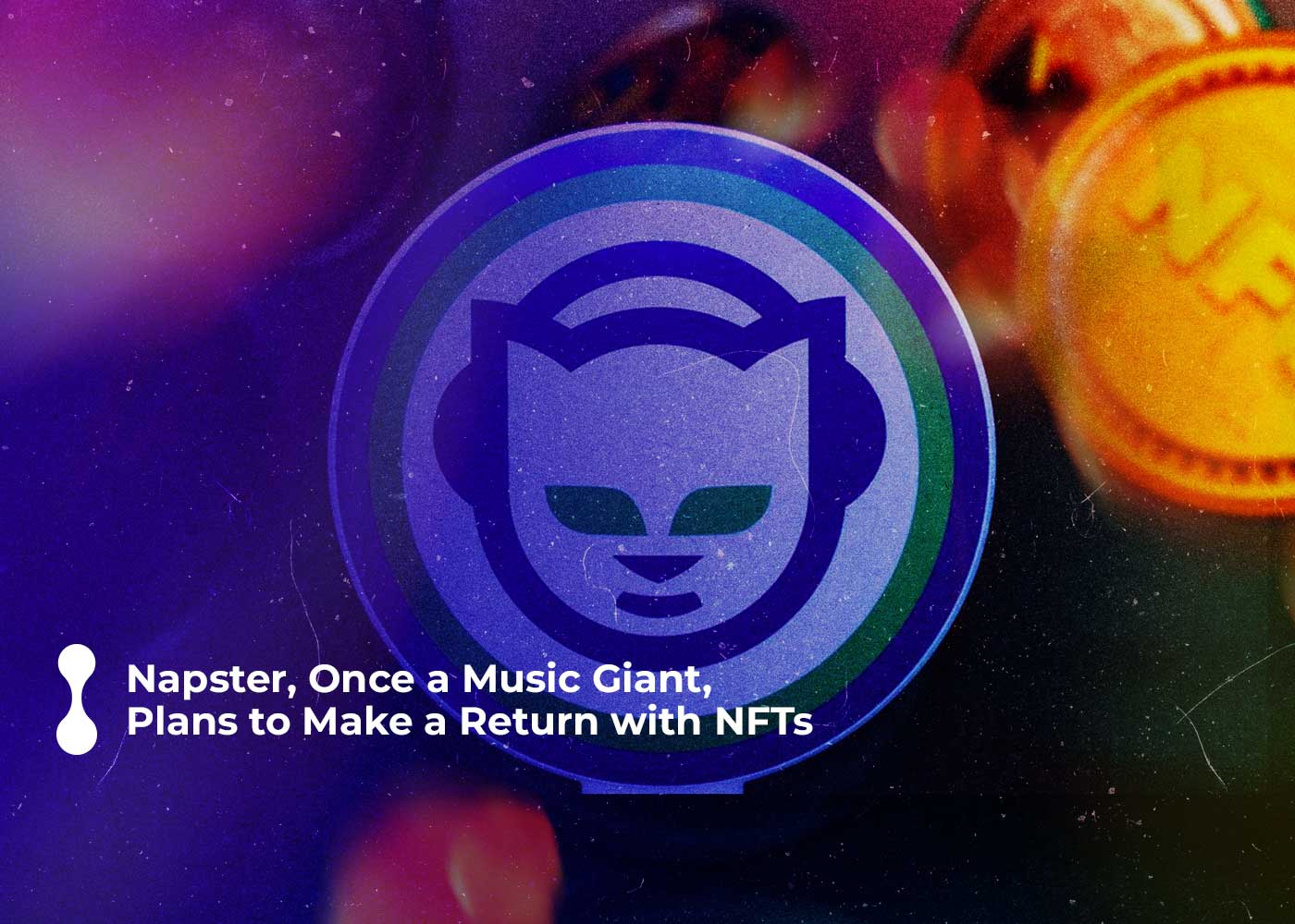 napster, once a music giant, plans to make a return with nfts