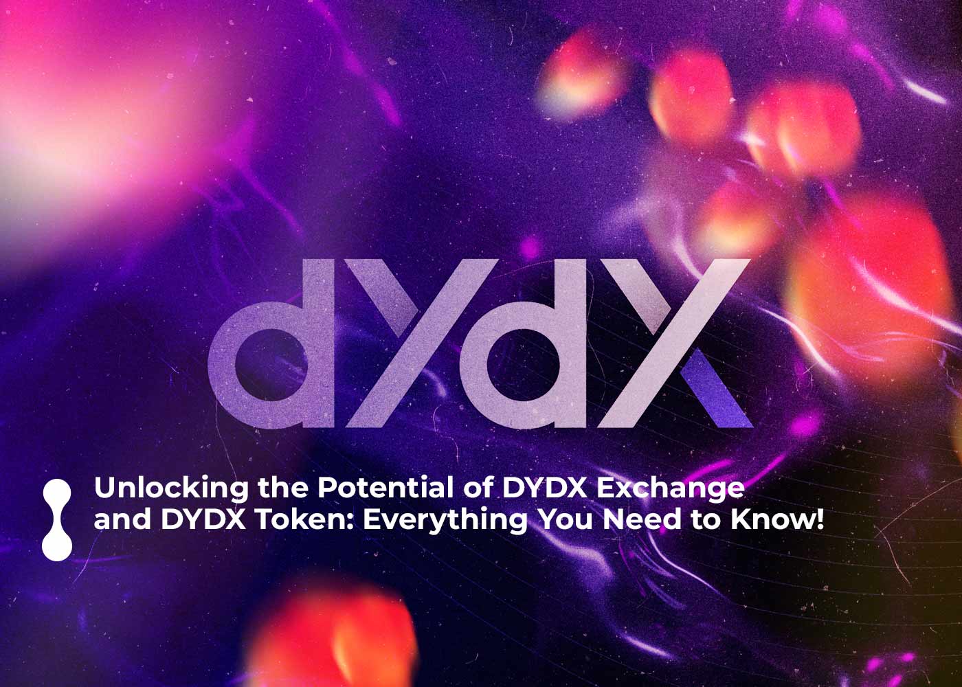 unlocking-the-potential-of-dydx-exchange-and-dydx-token--everything-you-need-to-know