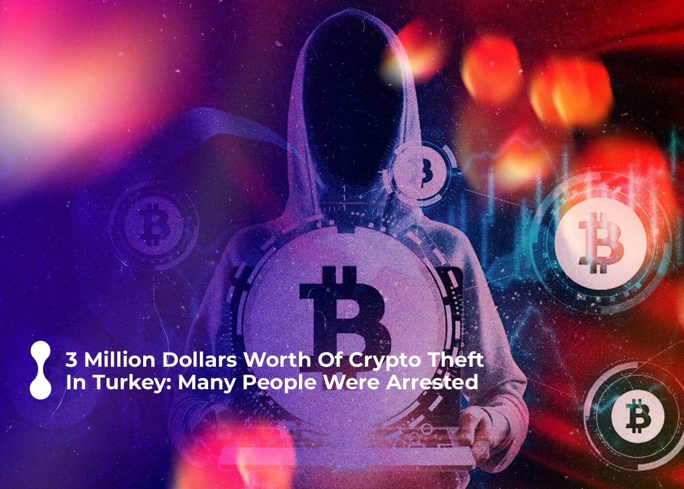 3 million dollars worth of crypto theft in turkey many people were arrested2