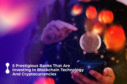 5 prestigious banks that are investing in blockchain technology and cryptocurrencies