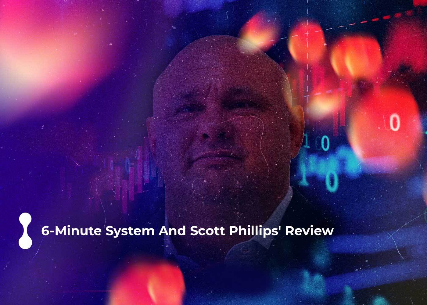 6 minute system and scott phillips review