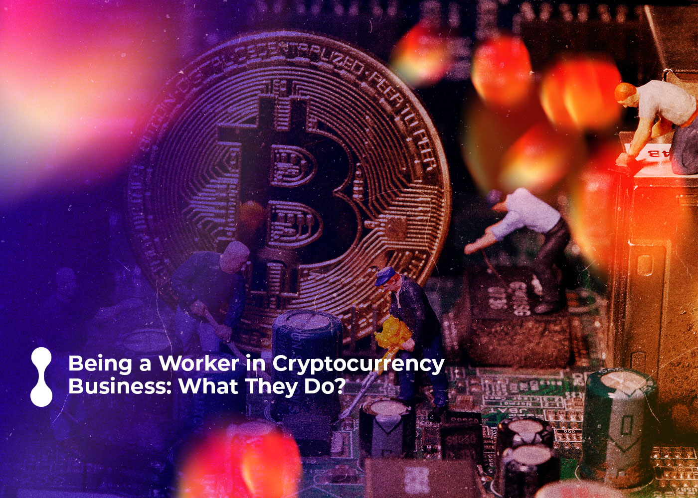 being a worker in cryptocurrency business what they do