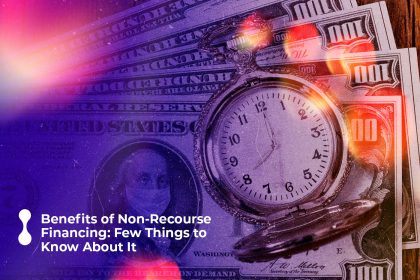 benefits of non recourse financing few things to know about it