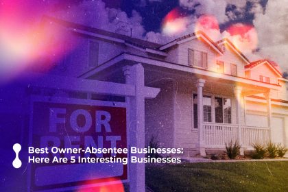 best owner absentee businesses here are 5 interesting businesses