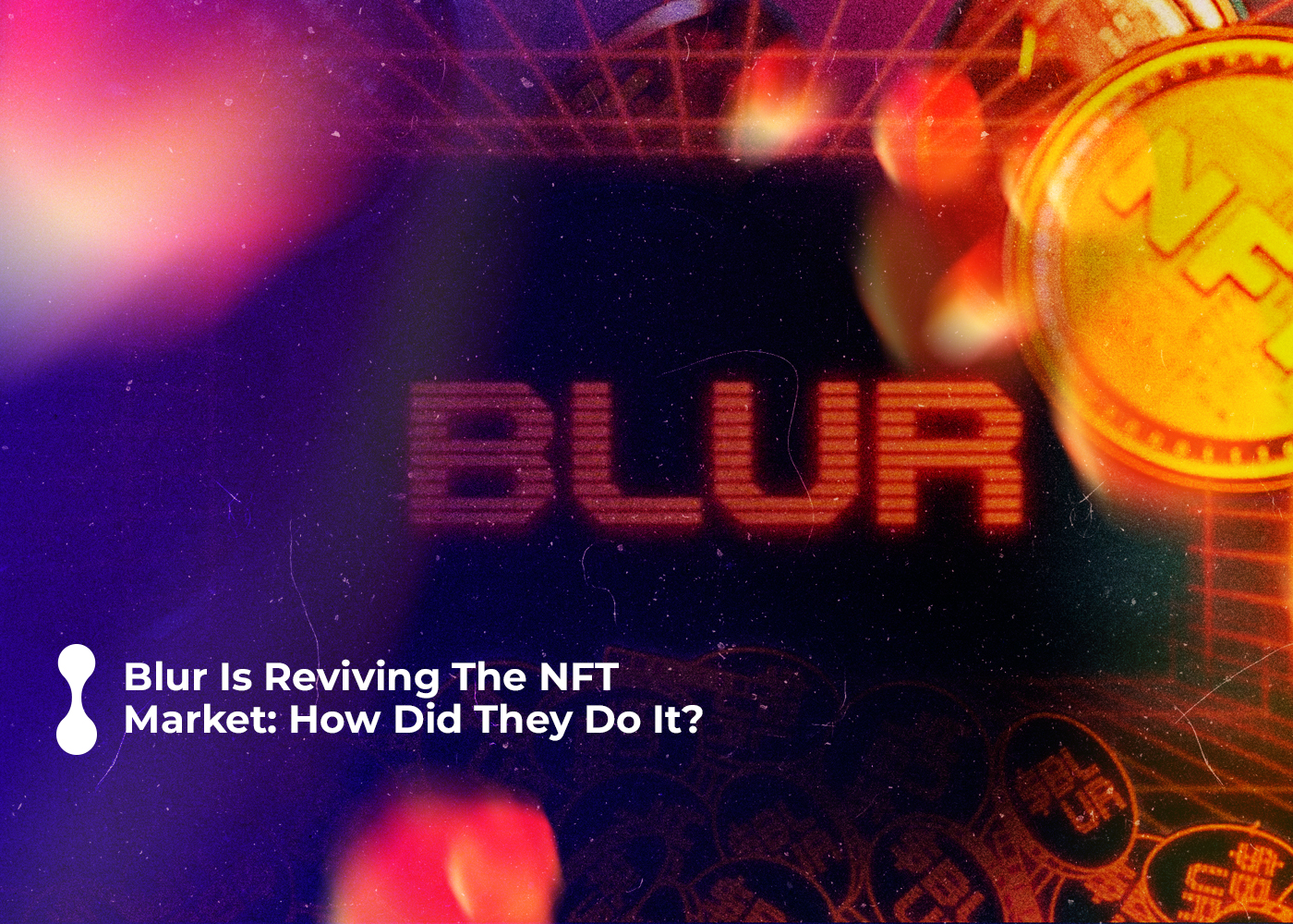 blur is reviving the nft market: how did they do it?