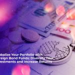 globalize your portfolio with foreign bond funds diversify your investments and increase returns