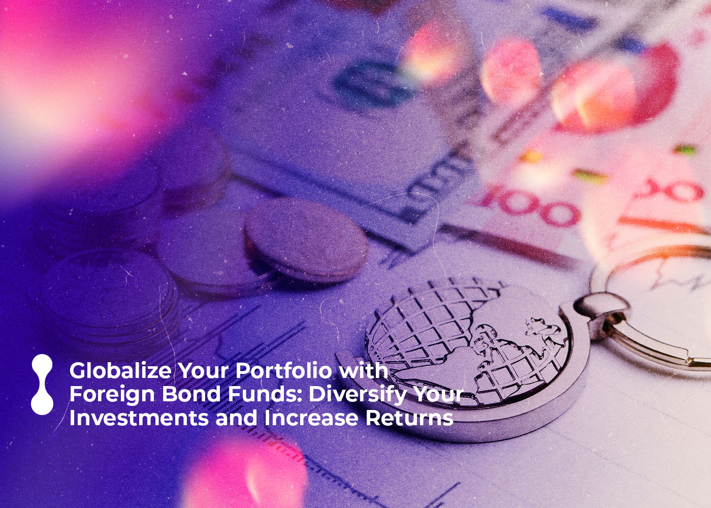 globalize your portfolio with foreign bond funds diversify your investments and increase returns