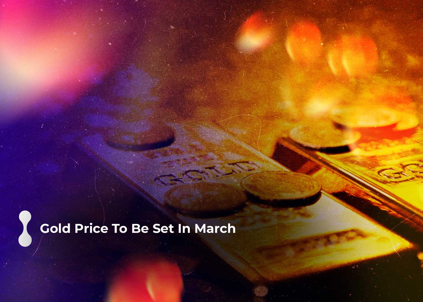 gold price to be set in march