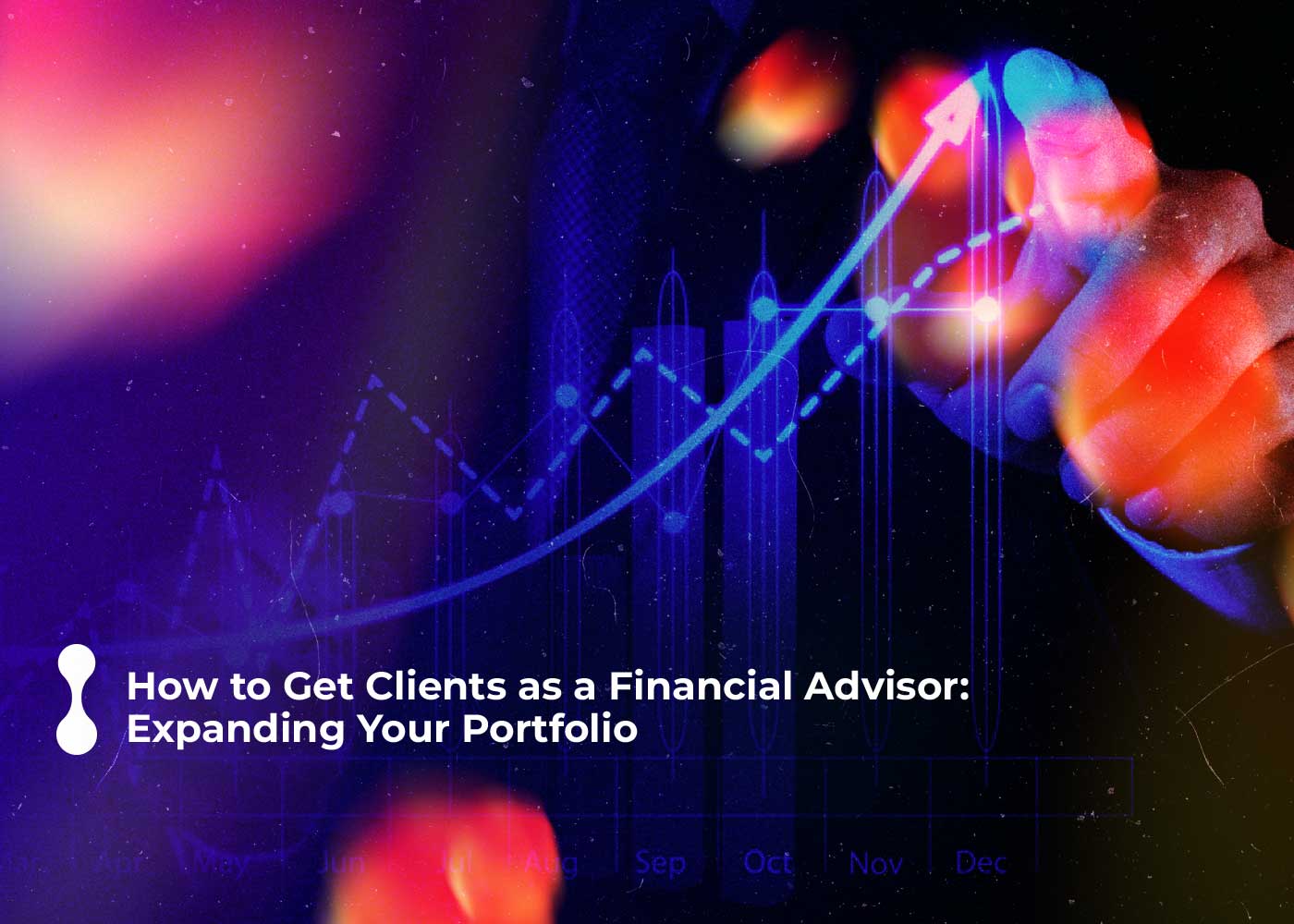 how to get clients as a financial advisor expanding your portfolio 1