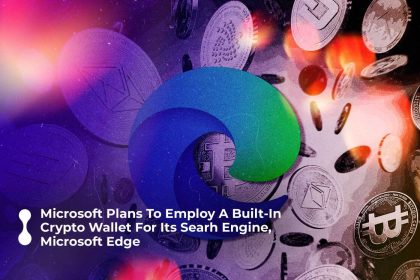 microsoft plans to employ a built in crypto wallet for its searh engine microsoft edge 1