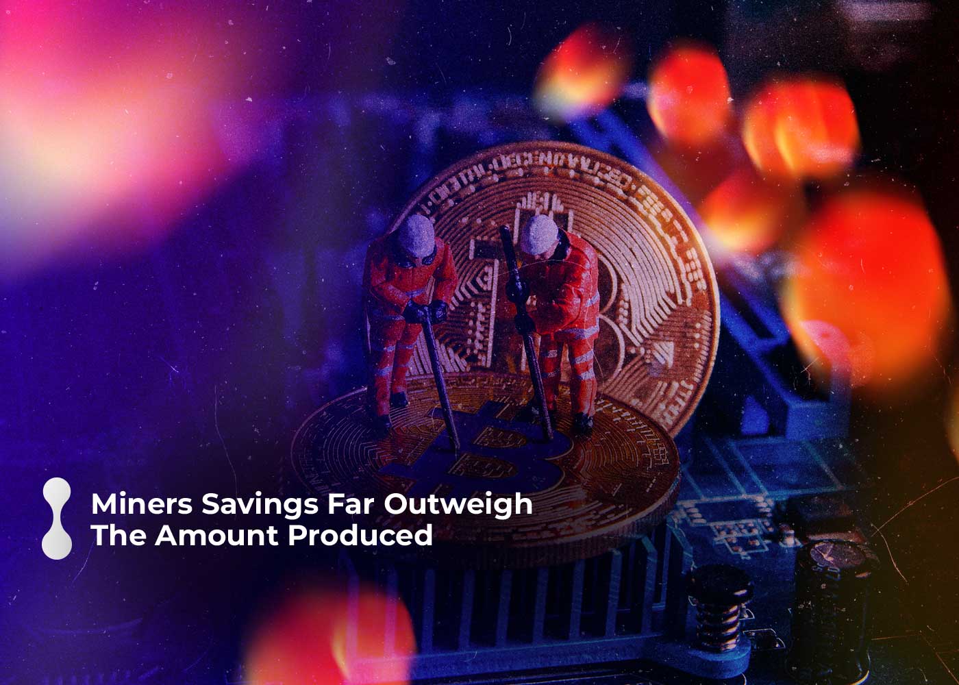 miners savings far outweigh the amount produced