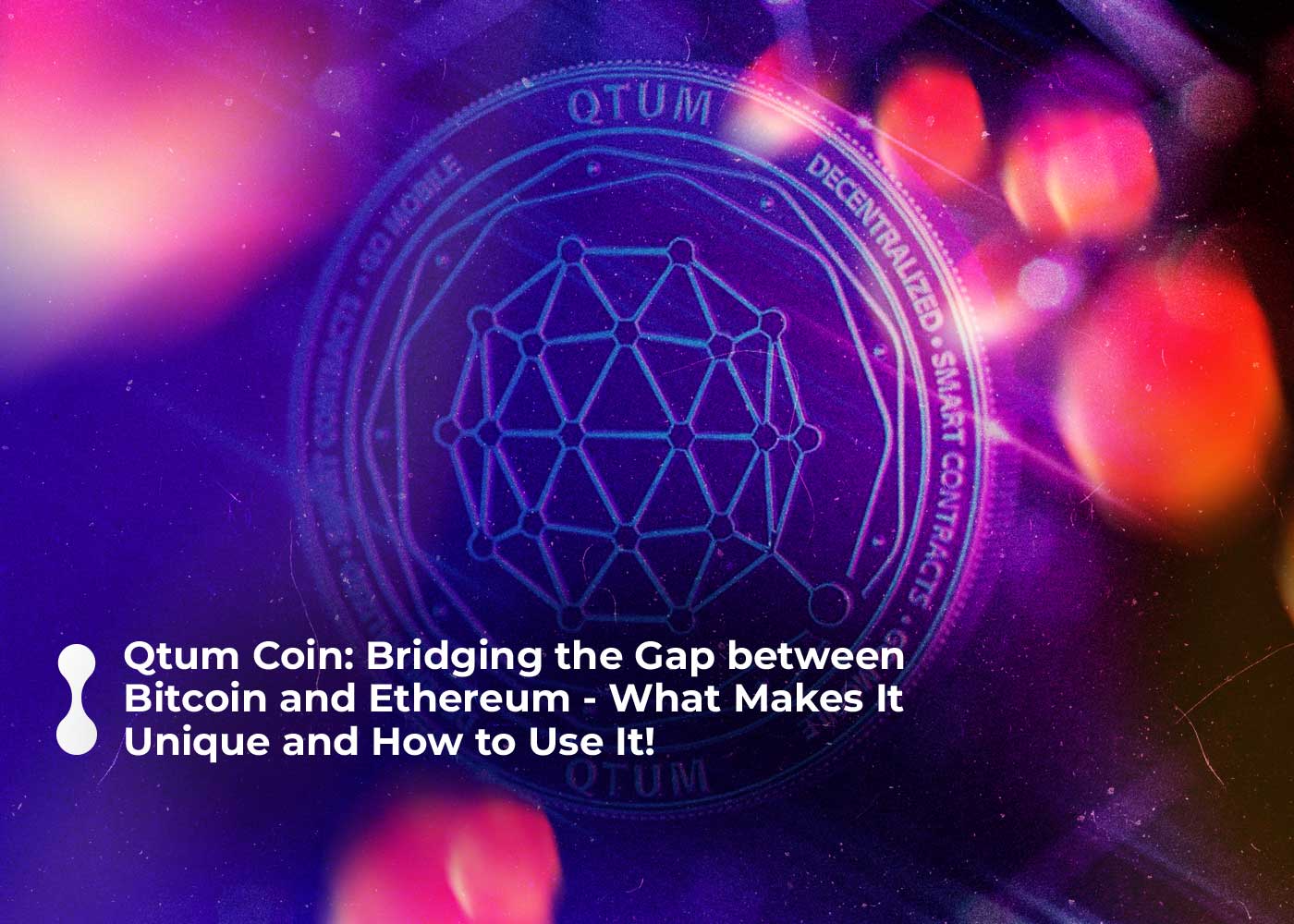 qtum coin: bridging the gap between bitcoin and ethereum - what makes it unique and how to use it!