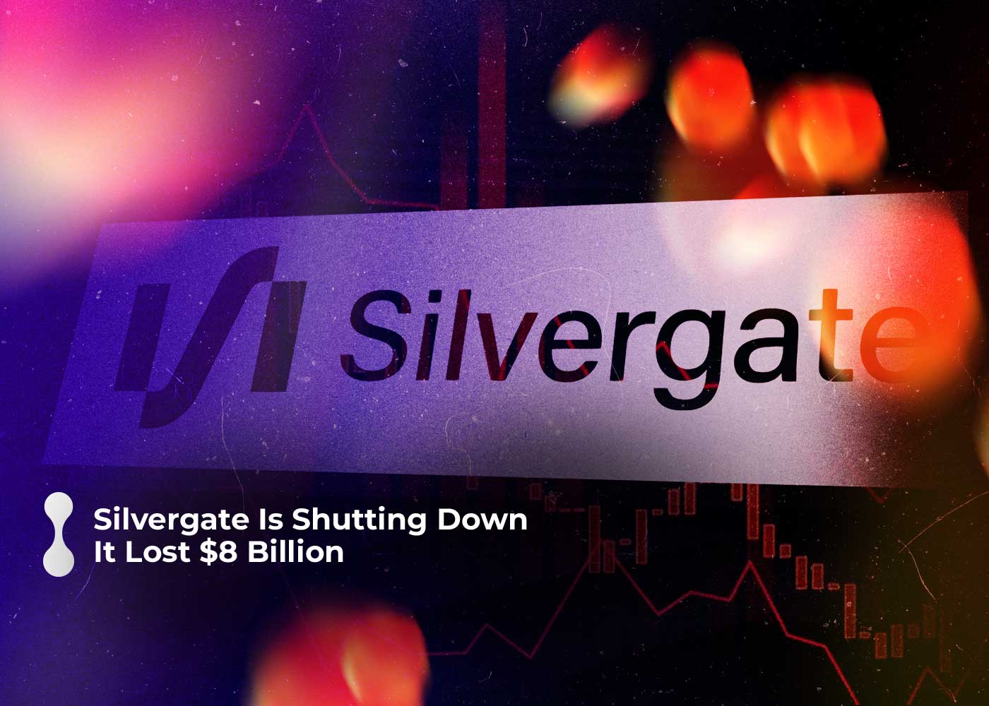 silvergate is shutting down: it lost $8 billion