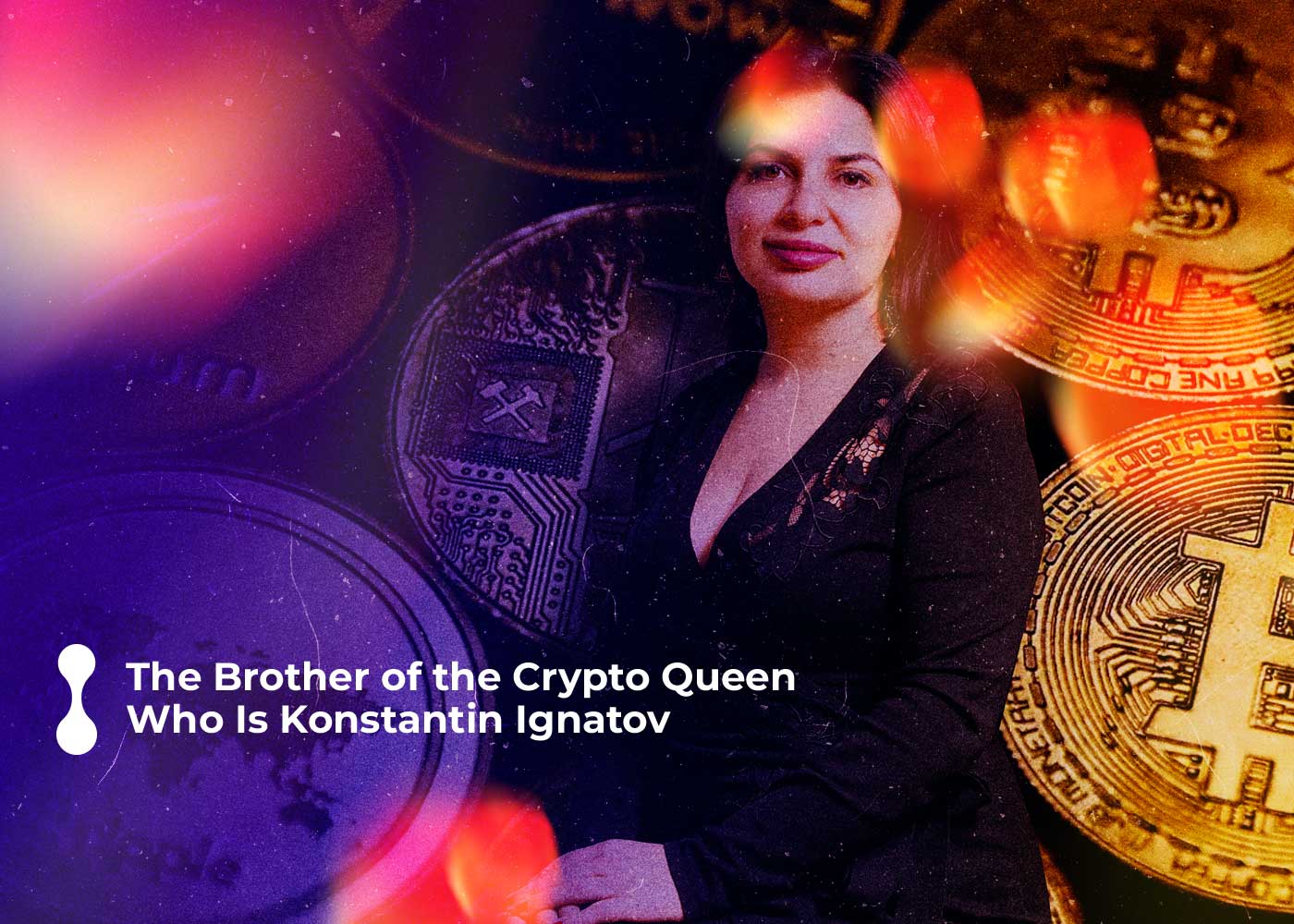 the brother of the crypto queen who is konstantin ignatov