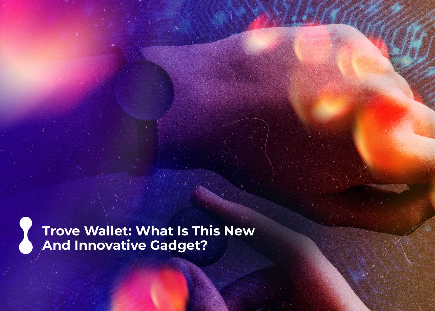 trove wallet what is this new and innovative gadget