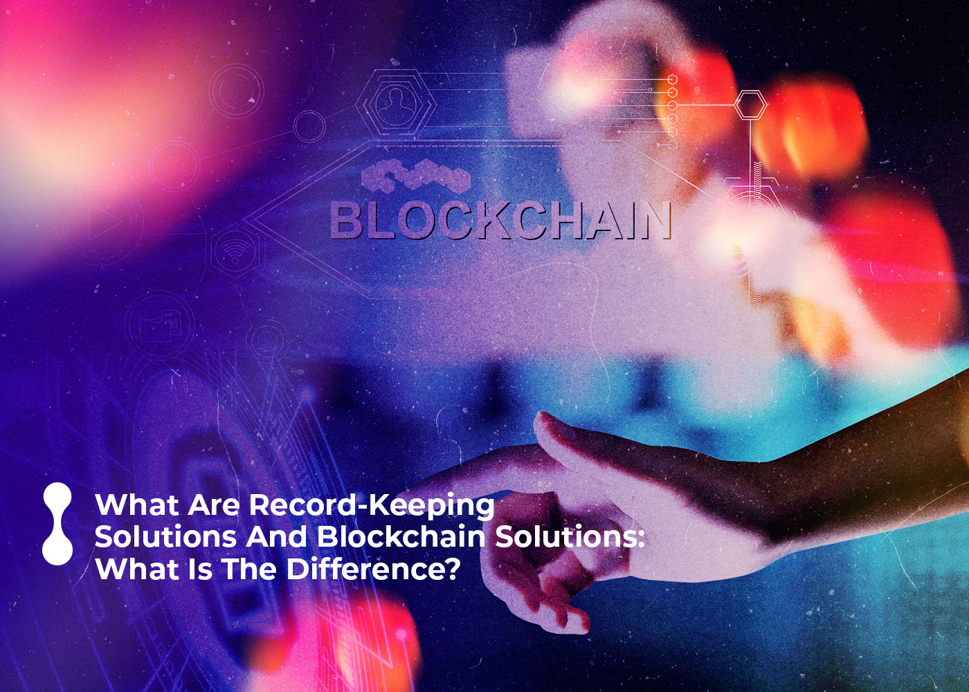 what are record keeping solutions and blockchain solutions what is the difference