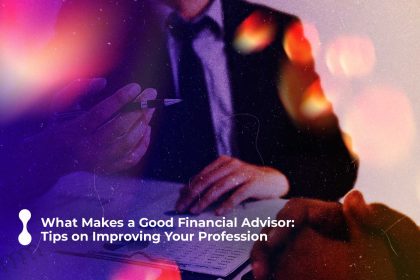 what makes a good financial advisor tips on improving your profession