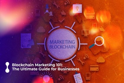 blockchain marketing 101 the ultimate guide for businesses