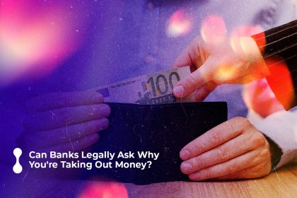 can banks legally ask why you re taking out money