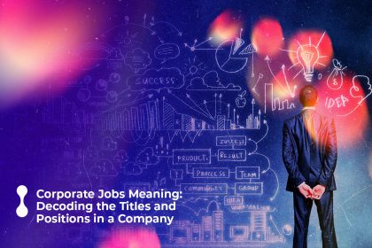 corporate jobs meaning decoding the titles and positions in a company