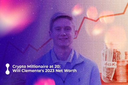 crypto millionaire at 20 will clementes 2023 net worth