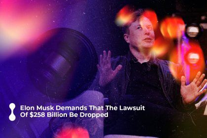 elon musk demands that the lawsuit of 258 billion be dropped