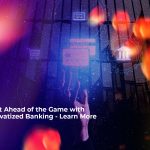 get ahead of the game with privatized banking learn more