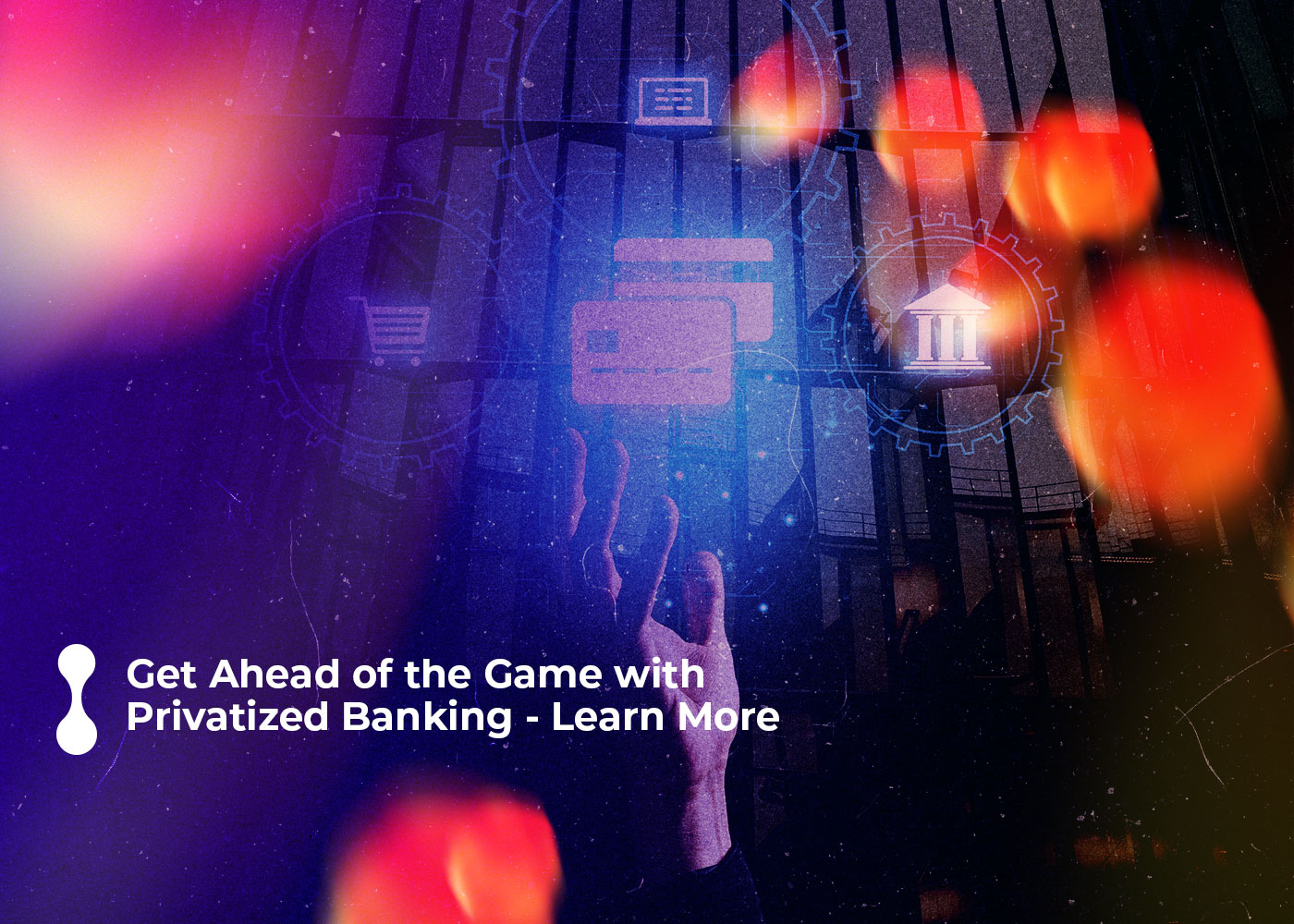 get ahead of the game with privatized banking learn more