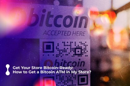 get-your-store-bitcoin-ready--how-to-get-a-bitcoin-atm-in-my-store-