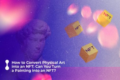 how to convert physical art into an nft can you turn a painting into an nft