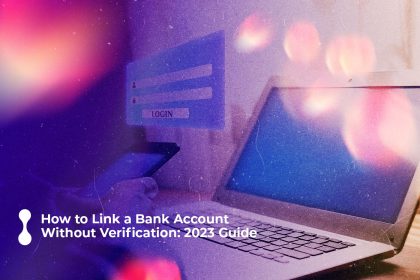 how to link a bank account without verification 2023 guide