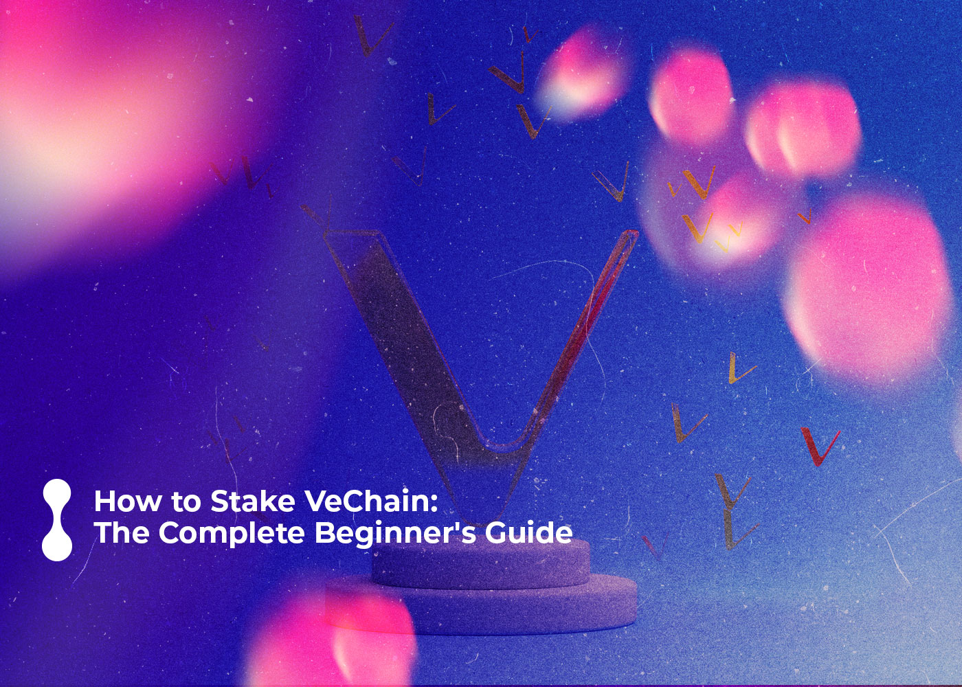 how to stake vechain the complete beginner s guide