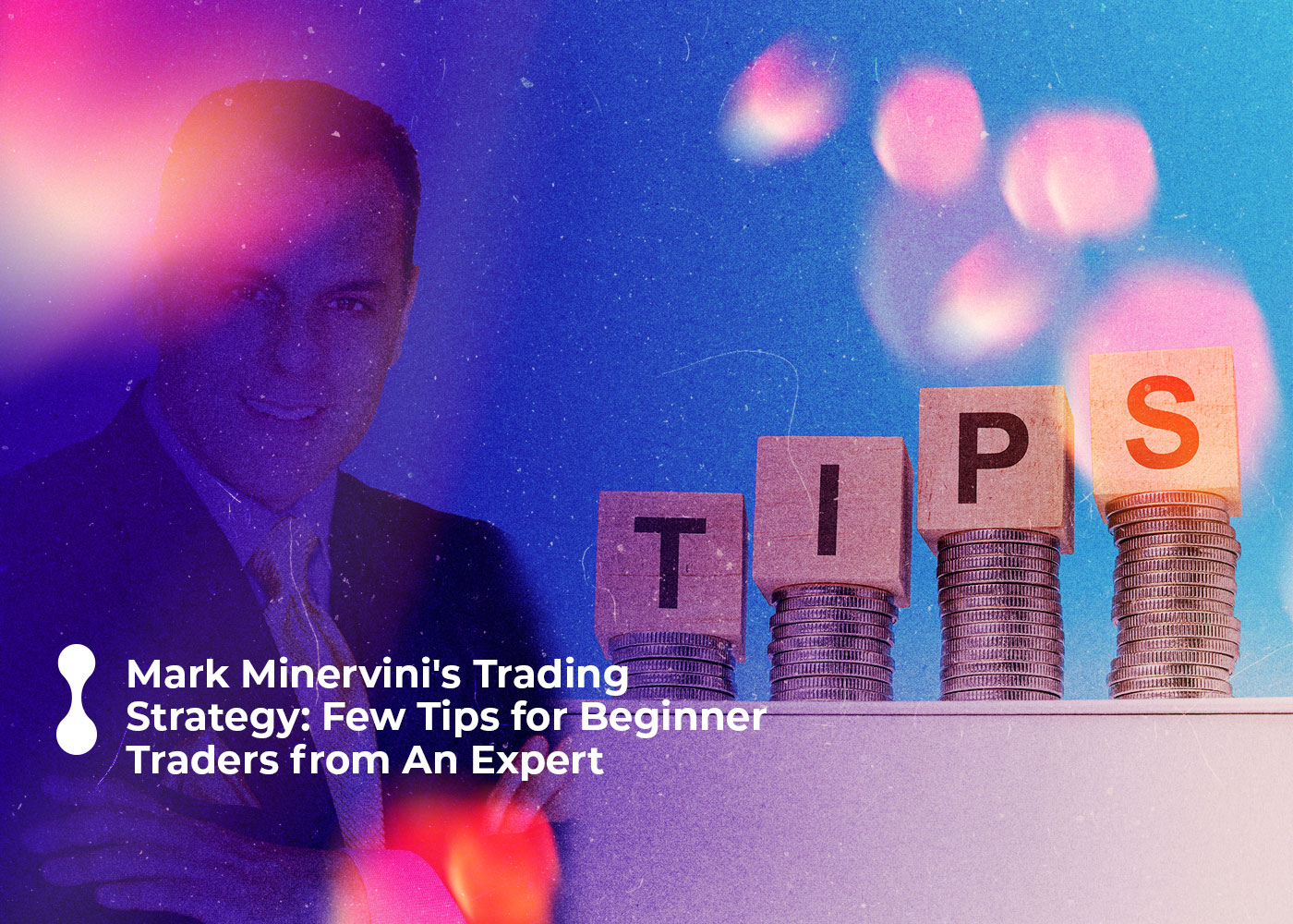 mark minervinis trading strategy few tips for beginner traders from an