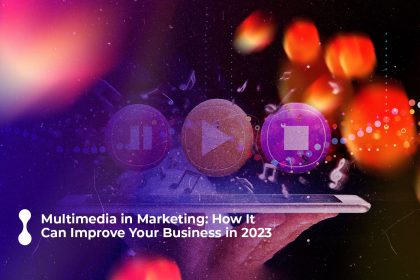 multimedia in marketing how it can improve your business in 2023