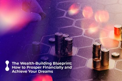 the wealth building blueprint how to prosper financially and achieve your dreams