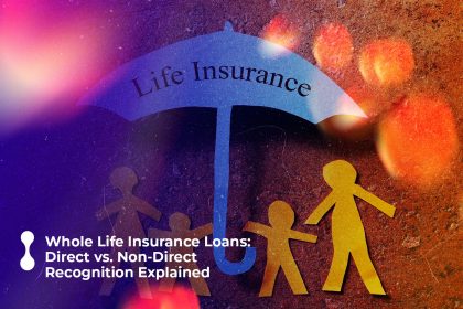 whole life insurance loans direct vs non direct recognition explained