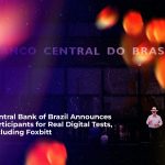 central bank of brazil announces participants for real digital tests including foxbitt 2