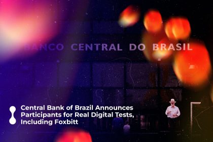 central bank of brazil announces participants for real digital tests including foxbitt 2