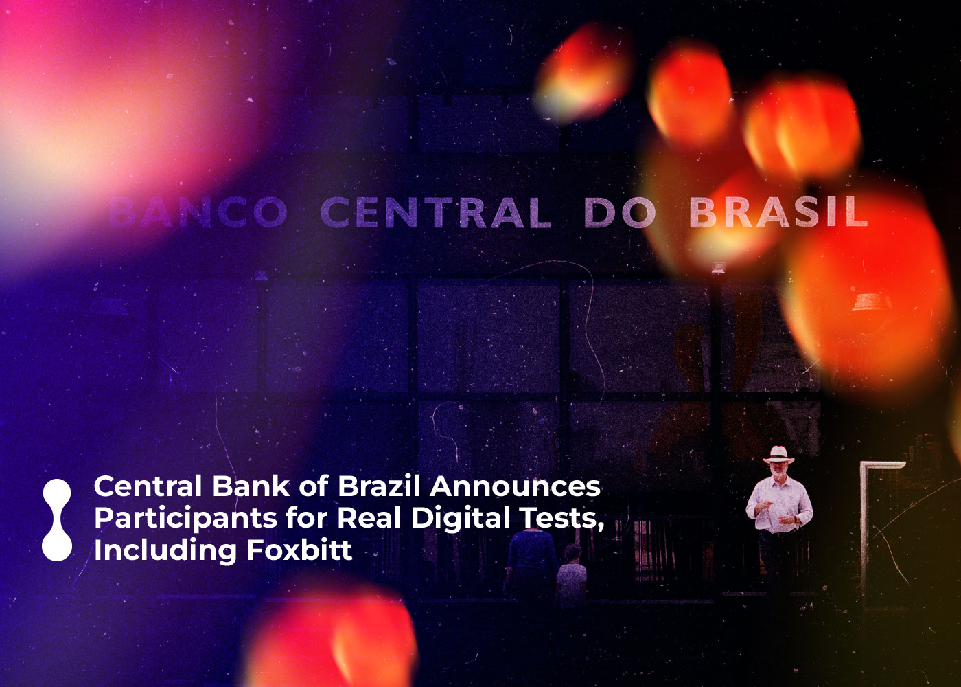 central bank of brazil announces participants for real digital tests including foxbitt 2