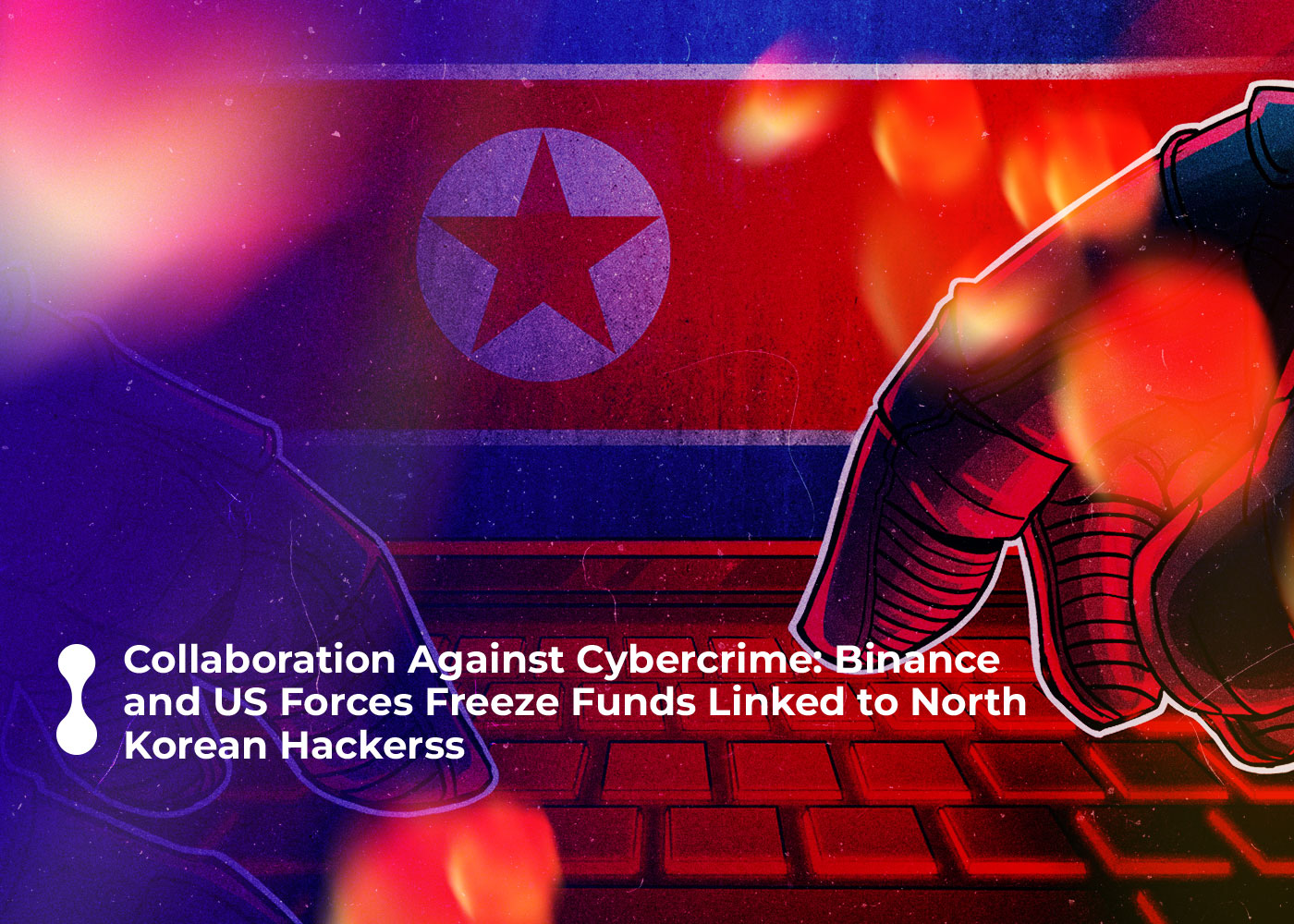 collaboration against cybercrime binance and us forces freeze funds linked to north korean hackerss 2