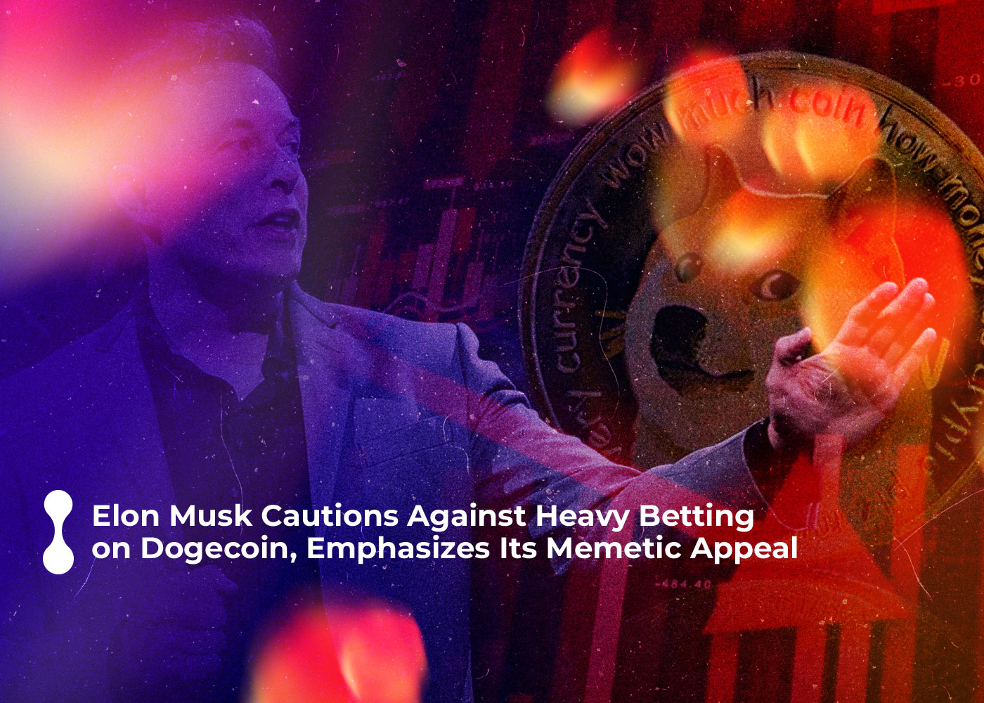 elon musk cautions against heavy betting on dogecoin emphasizes its memetic appeal 2