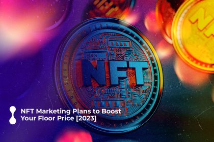 nft marketing plans to boost your floor price 2023