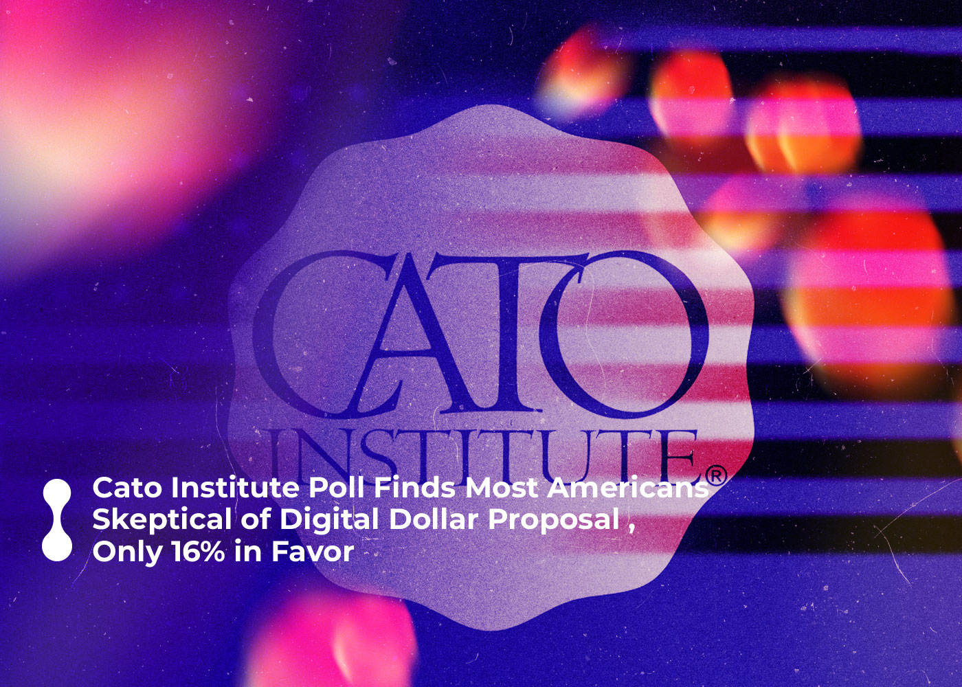 cato institute poll finds most americans skeptical of digital dollar proposal only 16 in favor 2